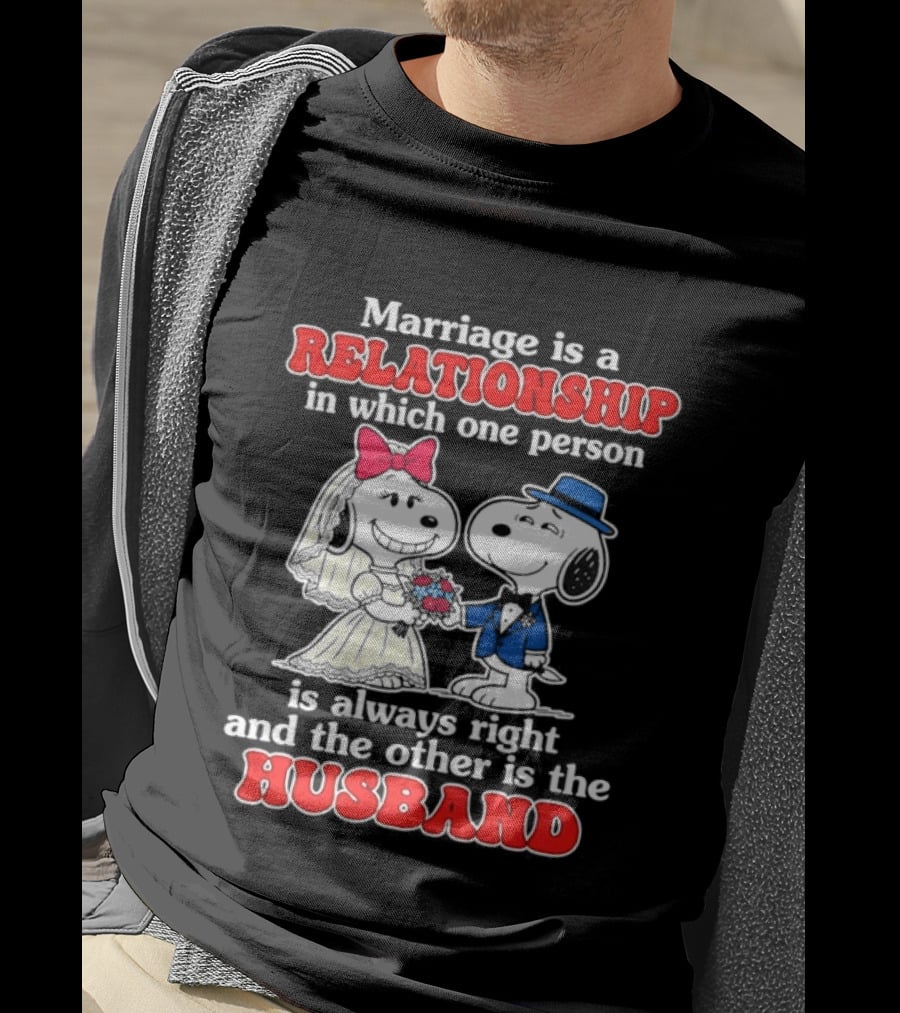 Marriage Is A Relationship One Person Is Always Right The Other Is The Husband Snoopy T-Shirt