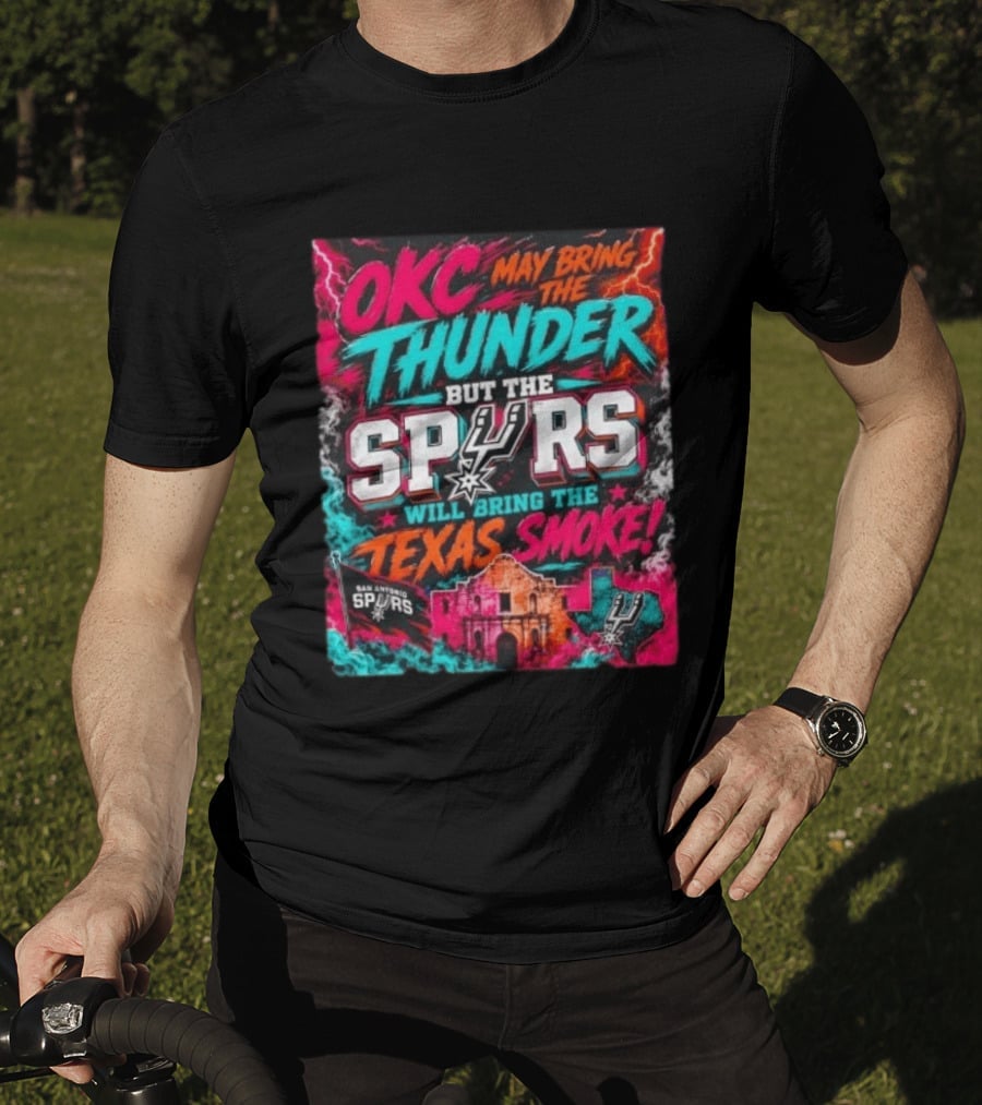 OKC Thunder May Bring It But The Spurs Will Bring The Texas Smoke T-Shirt