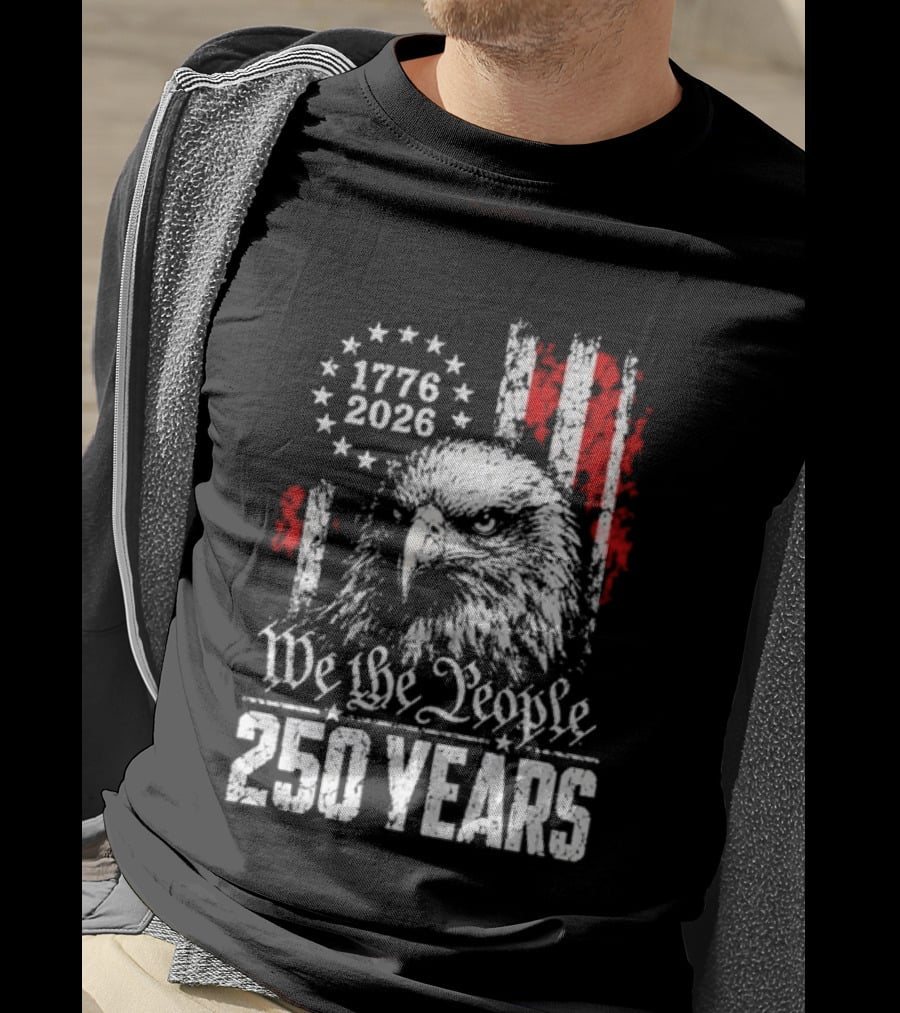 We The People 250 Years 1776 2026 Patriotic Eagle America T-Shirt