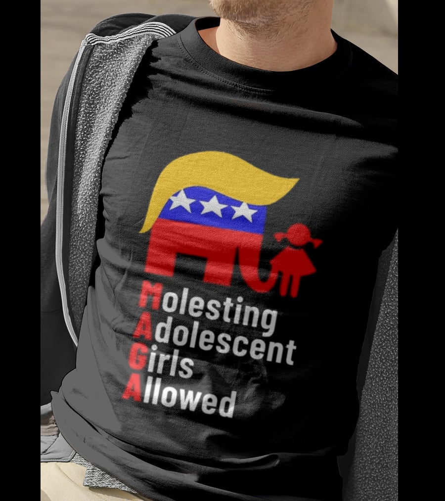 Molesting Adolescent Girls Allowed MAGA Trump T-Shirt