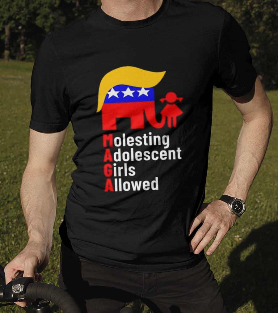 Molesting Adolescent Girls Allowed MAGA Trump T-Shirt