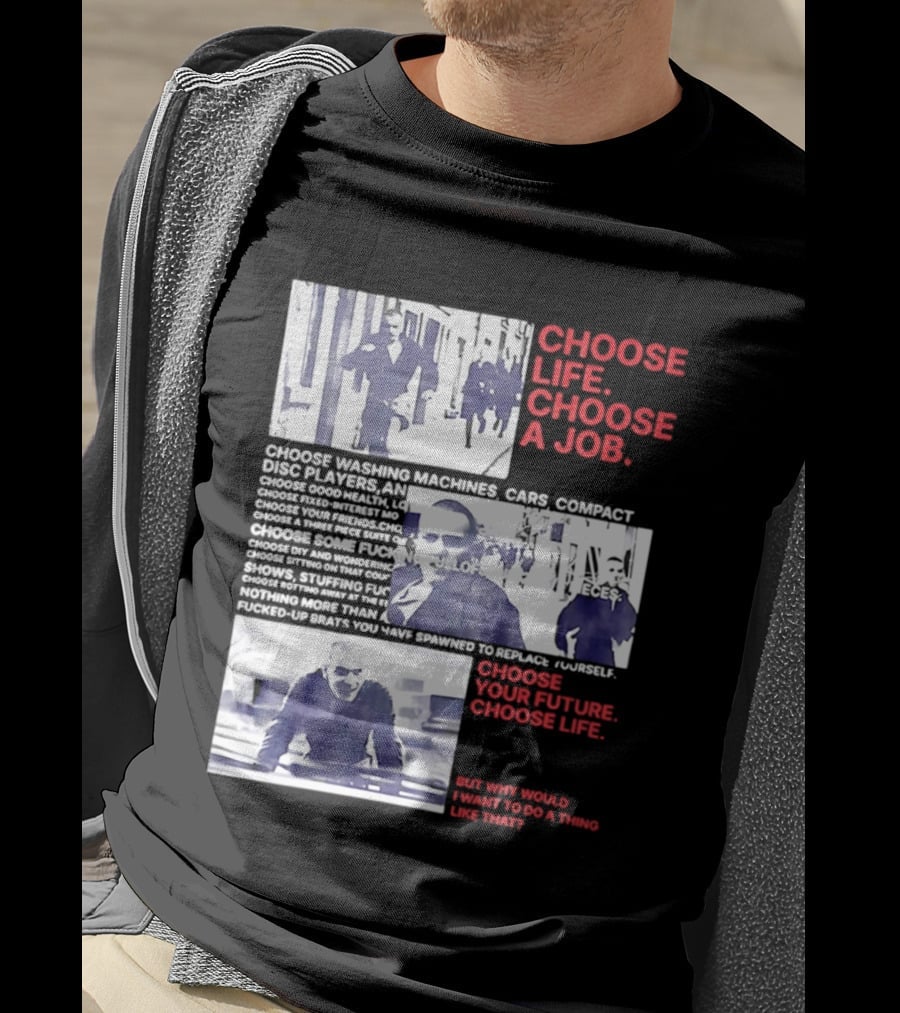 Choose Life Choose A Job Choose Your Future Trainspotting Film Reference T-Shirt