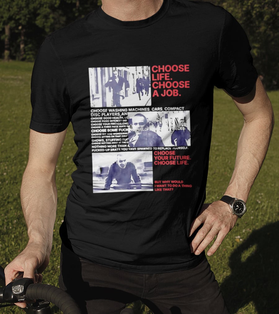 Choose Life Choose A Job Choose Your Future Trainspotting Film Reference T-Shirt