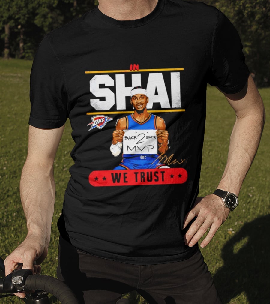 Shai Gilgeous Alexander Oklahoma City Thunder MVP We Trust T-Shirt