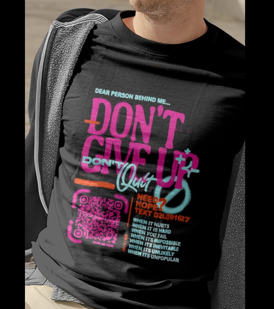 Dear Person Behind Me Dont Quit Need Hope Text Believer When It Hurts When It's Hard T-Shirt