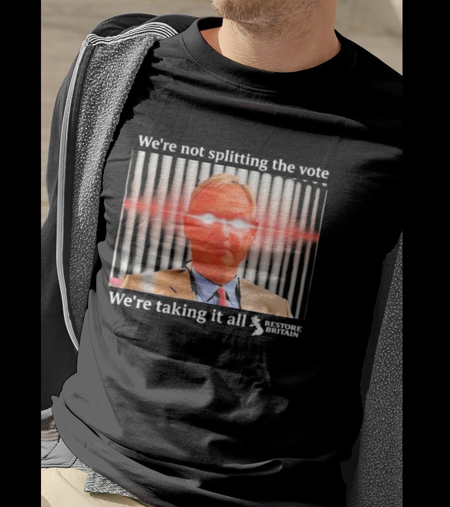 We're Not Splitting The Vote We're Taking It All Restore Britain Laser Eyes T-Shirt