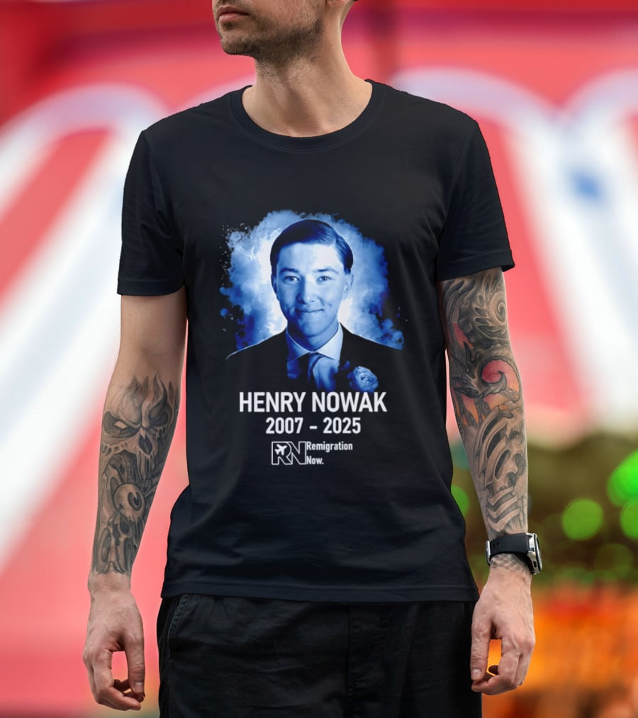 HENRY NOWAK 2007 2025 Remigration Now T-Shirt