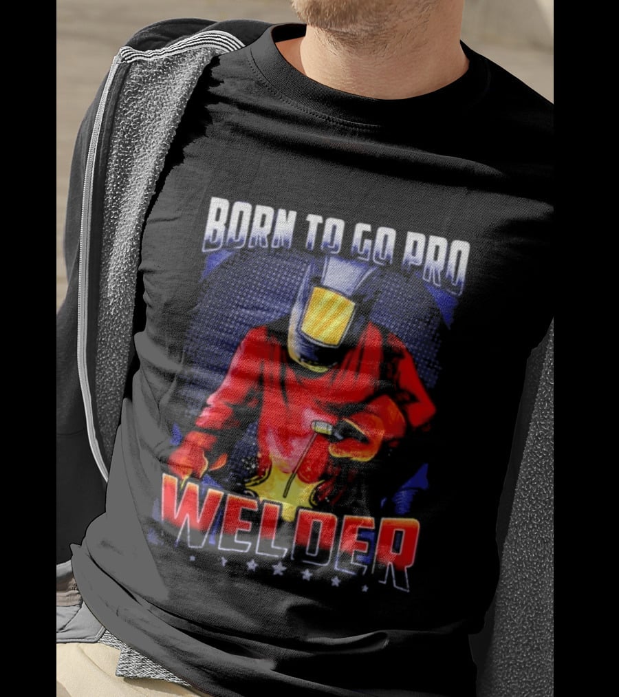 Born To Go Pro Welder Flame Art Welding Helmet T-Shirt