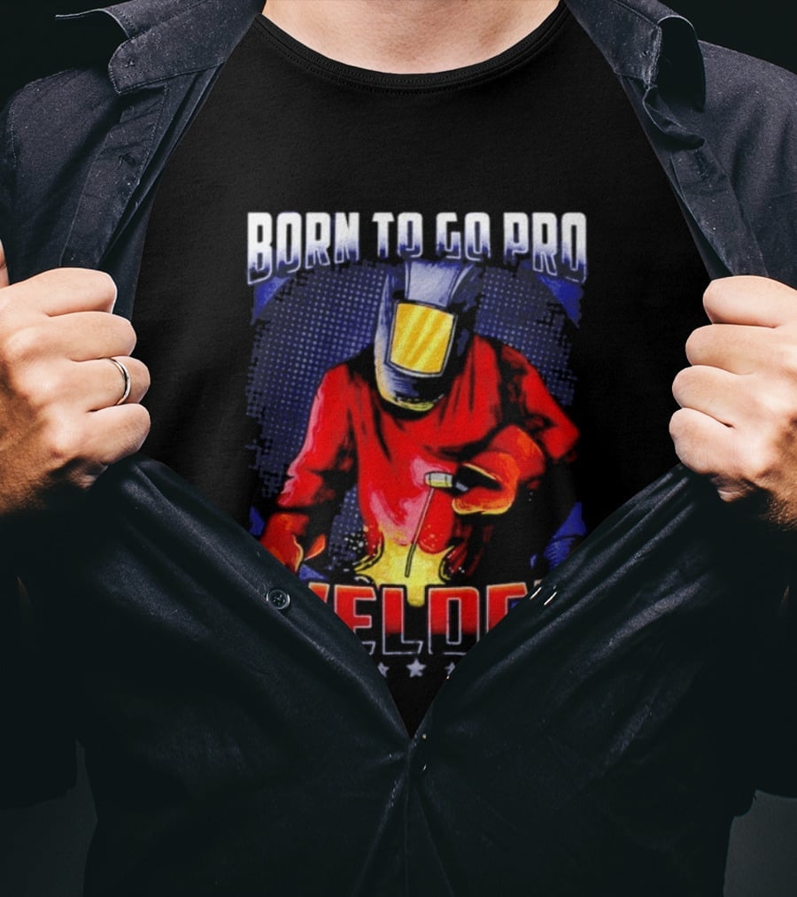 Born To Go Pro Welder Flame Art Welding Helmet T-Shirt