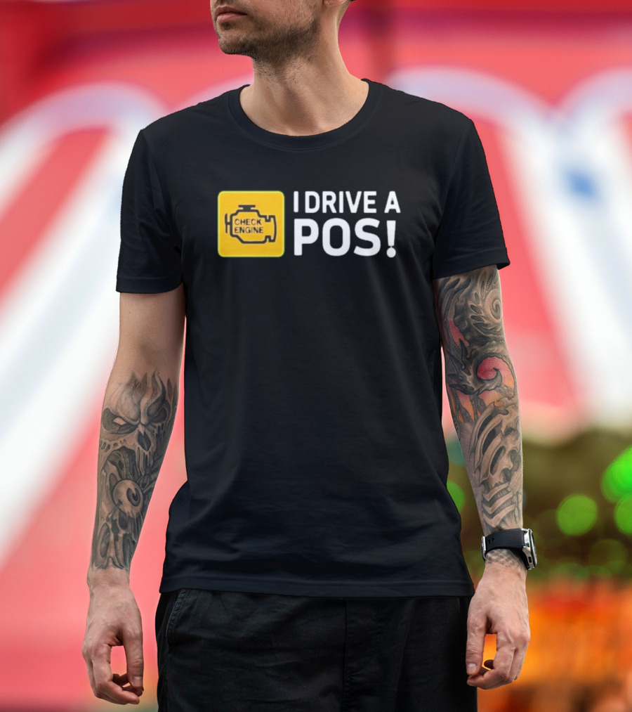 Check Engine Light I Drive A Pos Automotive Humor T-Shirt