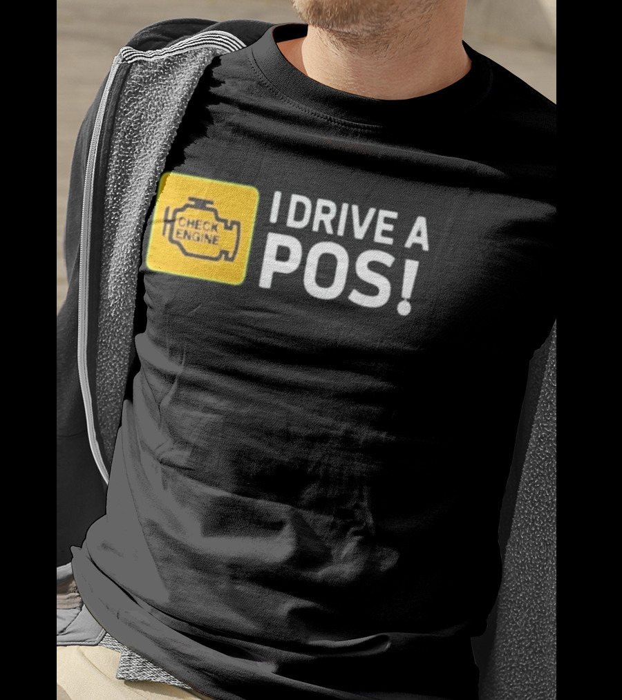 Check Engine Light I Drive A Pos Automotive Humor T-Shirt