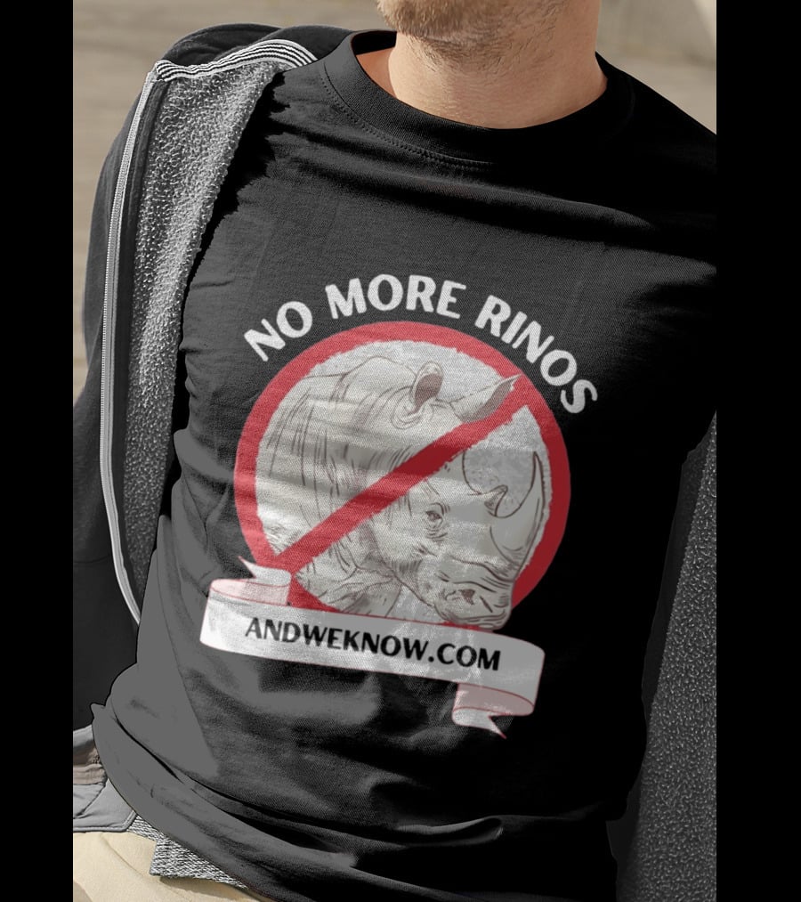 No More Rinos AndWeKnow.com Rhino T-Shirt