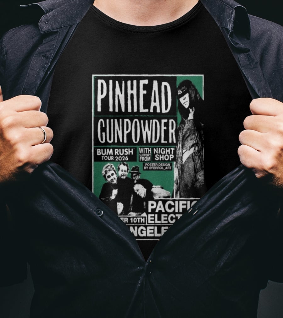 Pinhead Gunpowder Bum Rush Tour 2026 Pacific Electric Los Angeles November 16th Kili 10th Night Shop T-Shirt