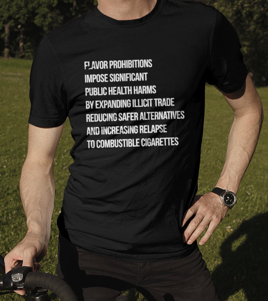 Flavor Prohibitions Expand Illicit Trade And Increase Combustible Cigarette Relapse T-Shirt