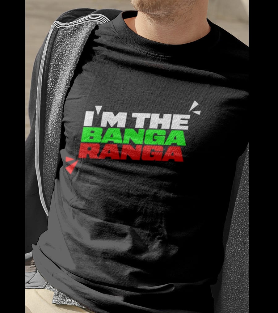 I'm The Banga Ranga Colorful Bold Text Fun T-Shirt