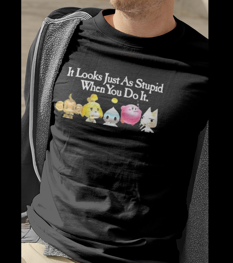 It Looks Just As Stupid When You Do It Smoking Video Game Characters Animal Friends T-Shirt
