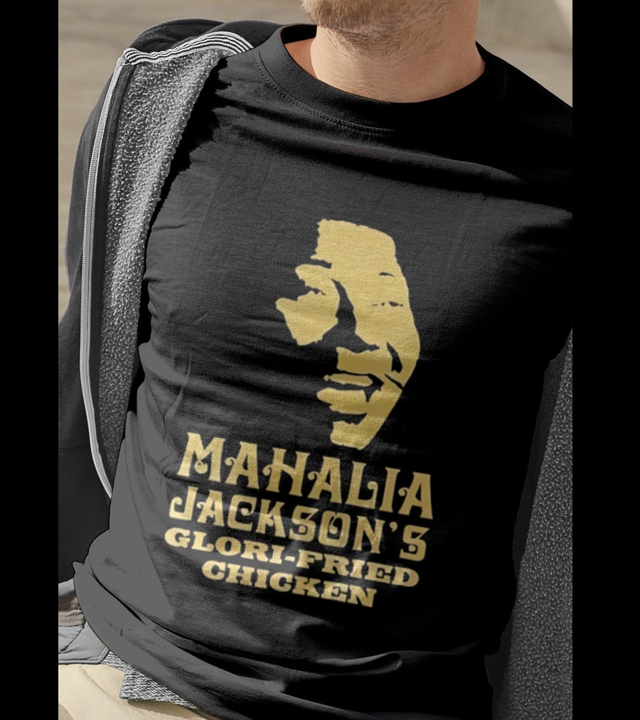 Mahalia Jackson's Glori Fried Chicken T-Shirt