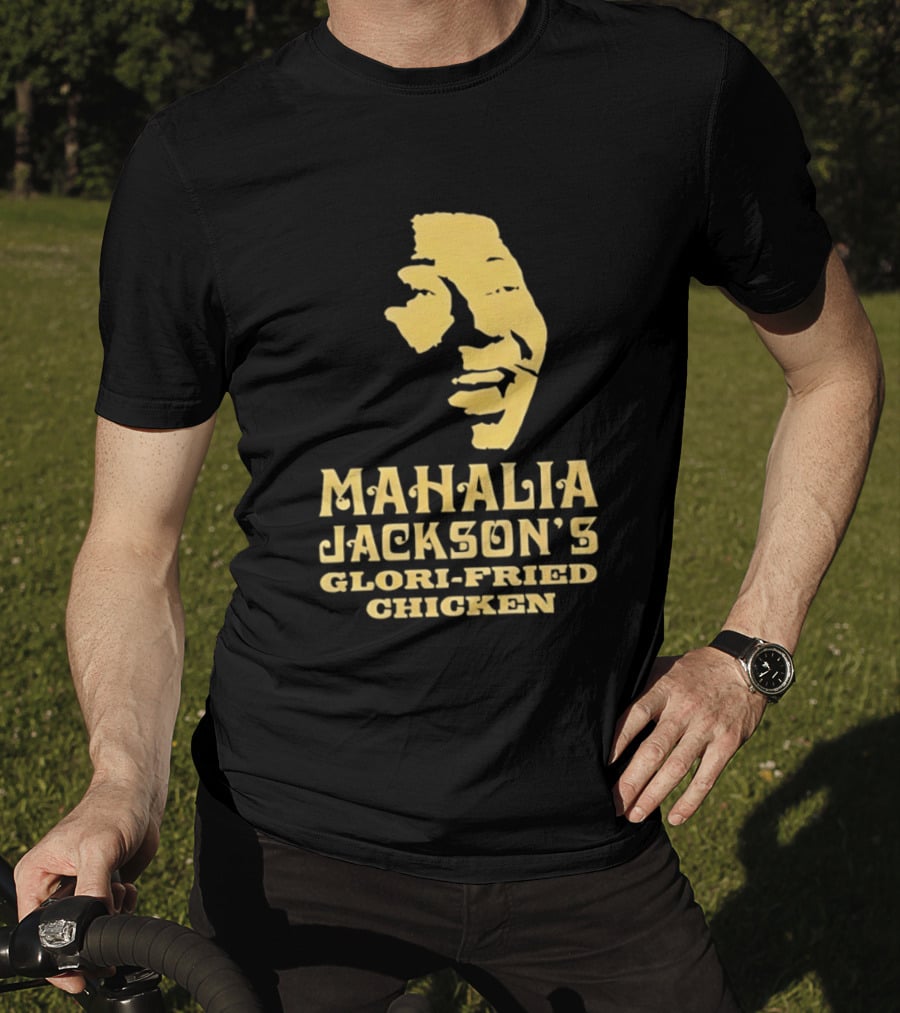 Mahalia Jackson's Glori Fried Chicken T-Shirt