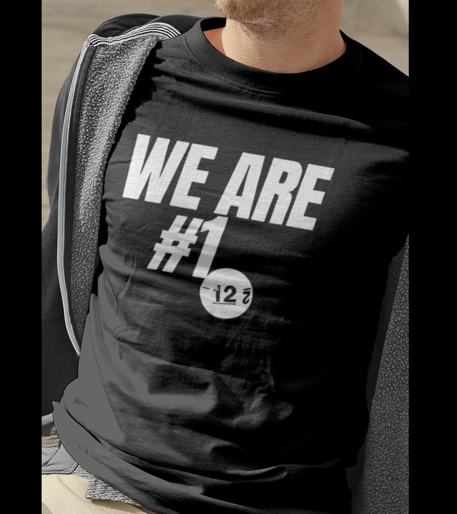We Are #1 12 7 T-Shirt