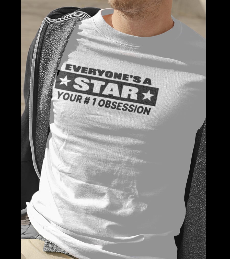 Everyone's A Star Your #1 Obsession T-Shirt