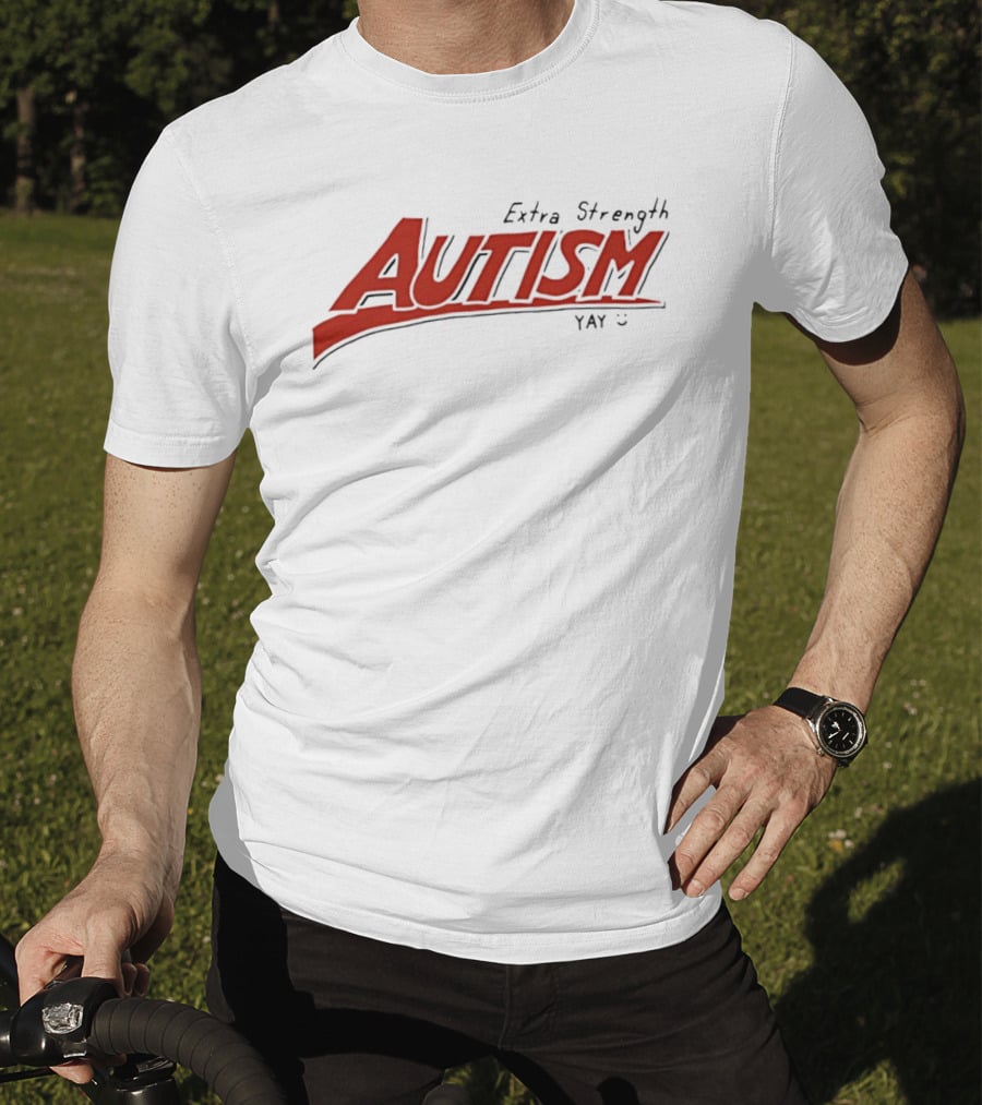 Extra Strength Autism Yay T-Shirt