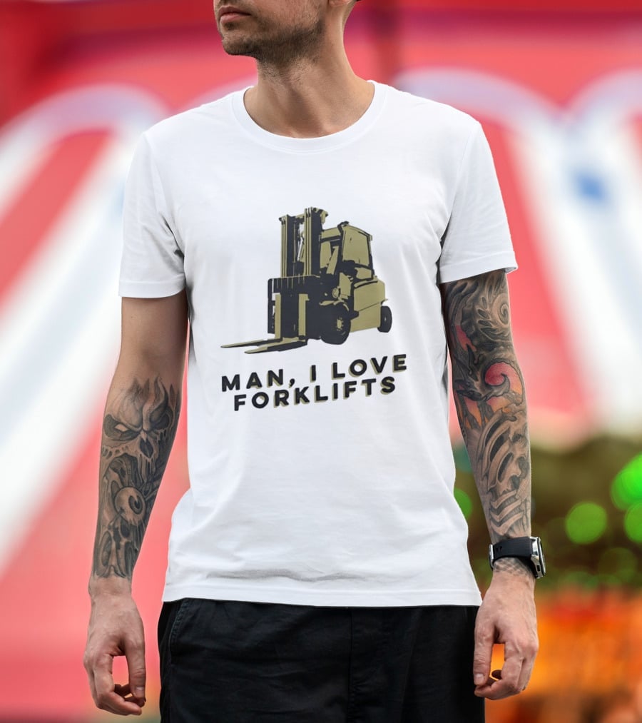 Man I Love Forklifts Forklift T-Shirt