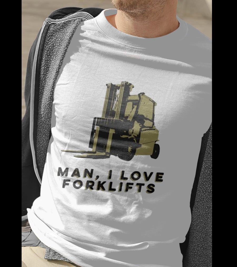 Man I Love Forklifts Forklift T-Shirt