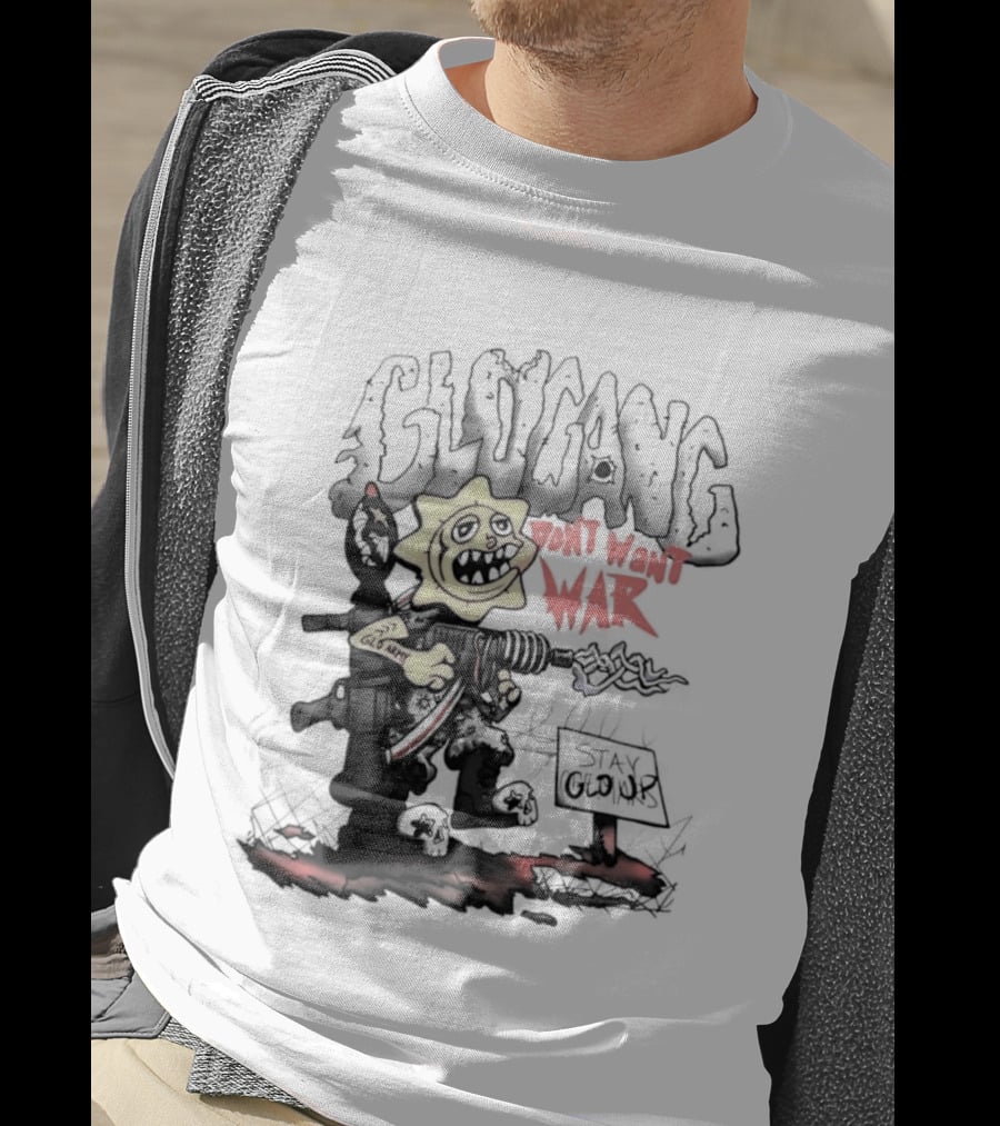 Glo Man Glo Gang Don't Want War Glo Army Stay Glo Up T-Shirt