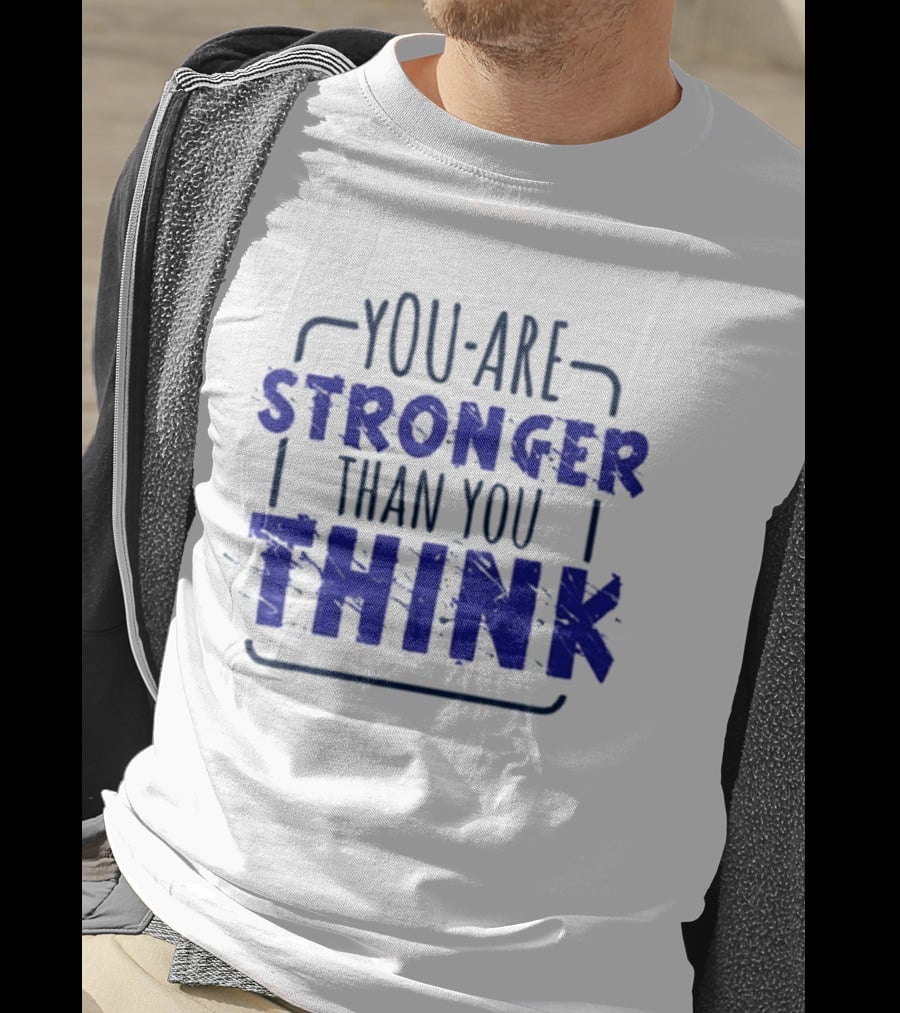 You Are Stronger Than You Think Motivational Encouragement Bold Blue T-Shirt