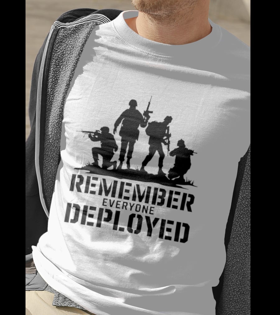Remember Everyone Deployed Soldier T-Shirt