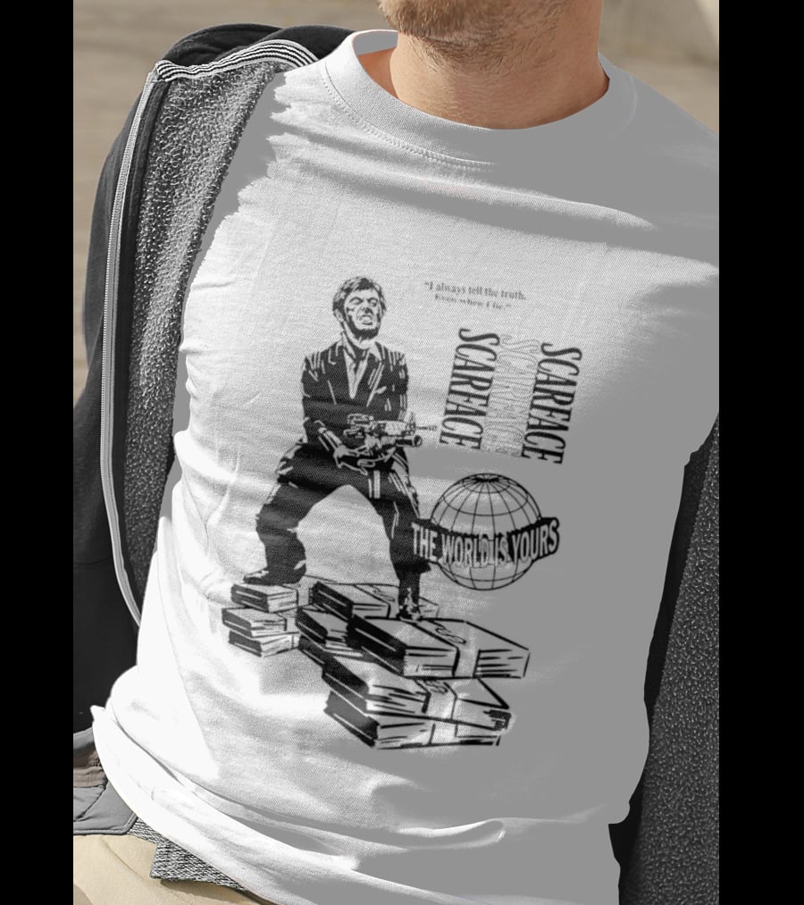 Tony Montana Scarface The World Is Yours I Always Tell The Truth Even When I Lie T-Shirt