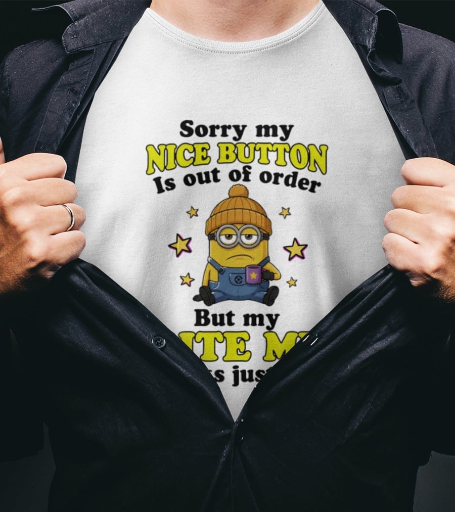 Minion Sorry My Nice Button Is Out Of Order But My Bite Me Works Just Fine T-Shirt
