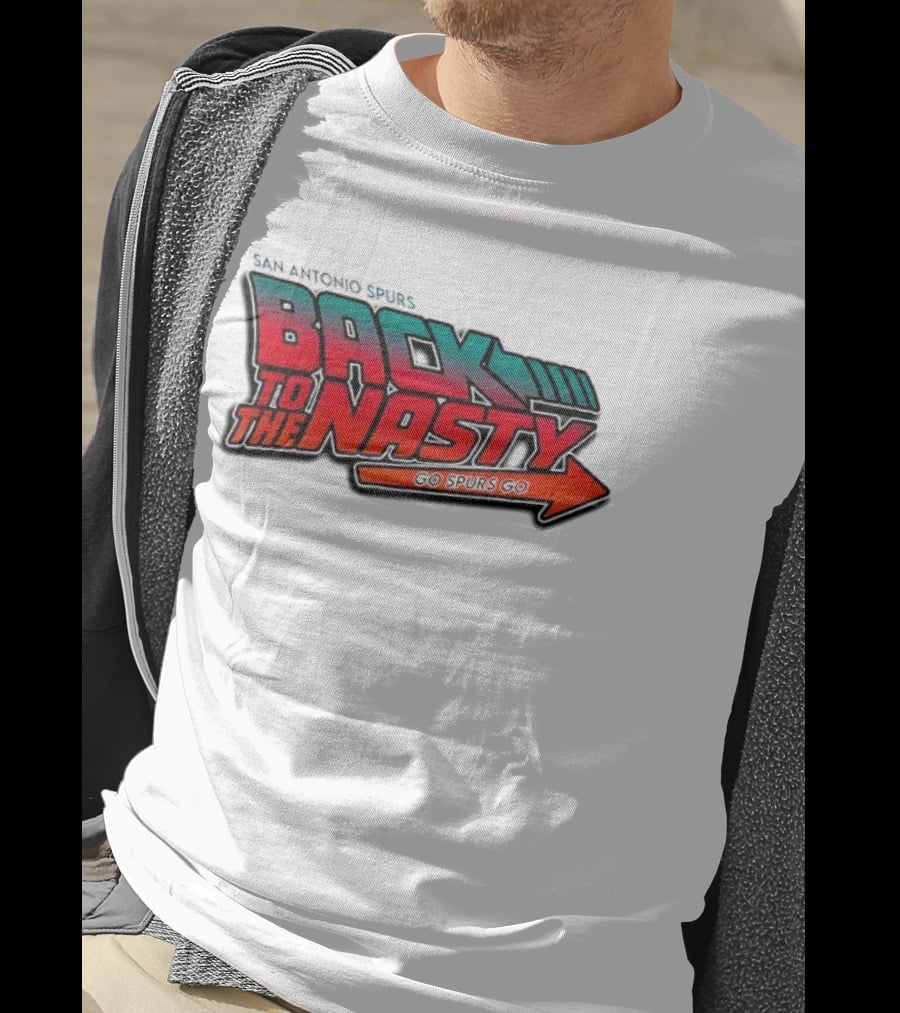 San Antonio Spurs Back To The Nasty Go Spurs Go T-Shirt