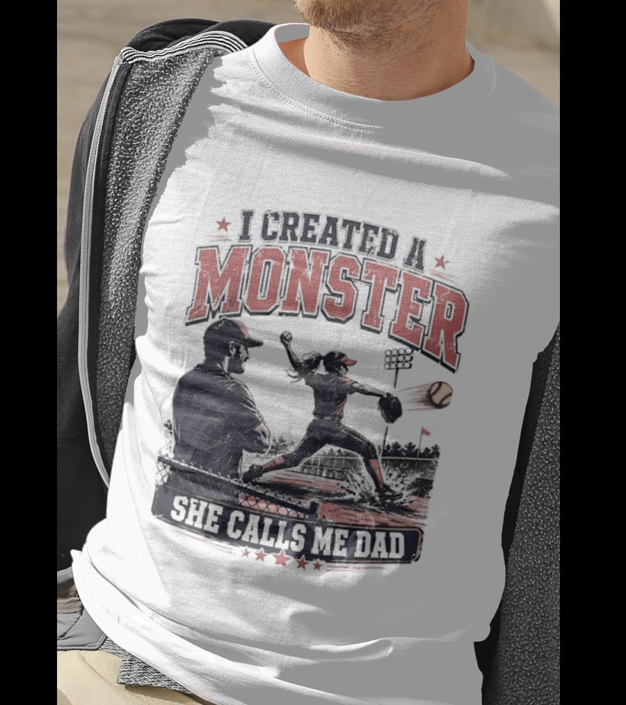 Fastpitch Softball She Calls Me Dad I Created A Monster T-Shirt