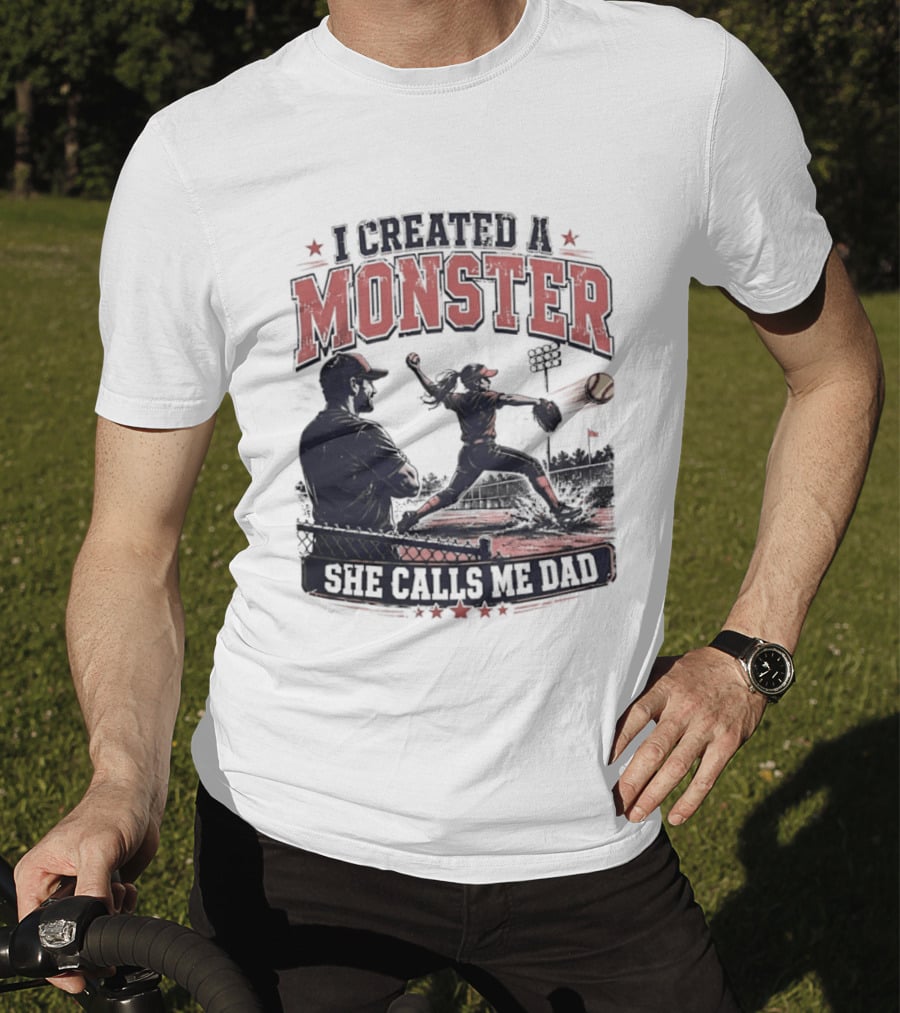 Fastpitch Softball She Calls Me Dad I Created A Monster T-Shirt