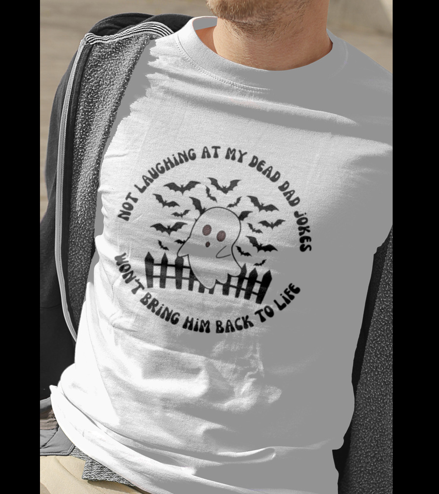 Not Laughing At My Dead Dad Jokes Won't Bring Him Back To Life Skeleton Bats Fence T-Shirt