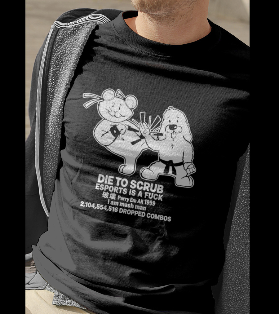 Die To Scrub Esports Is A F*** Parry Em All 1999 I Am Mash Man 2,104,554,616 Dropped Combos T-Shirt
