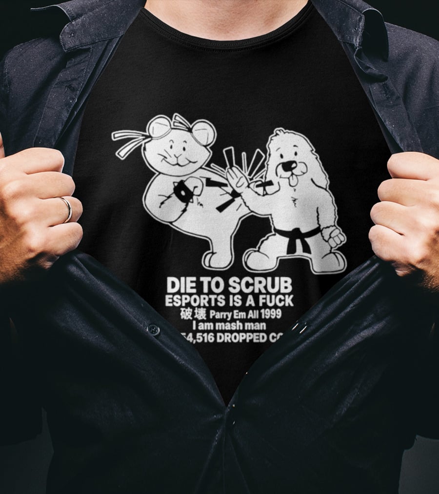 Die To Scrub Esports Is A F*** Parry Em All 1999 I Am Mash Man 2,104,554,616 Dropped Combos T-Shirt