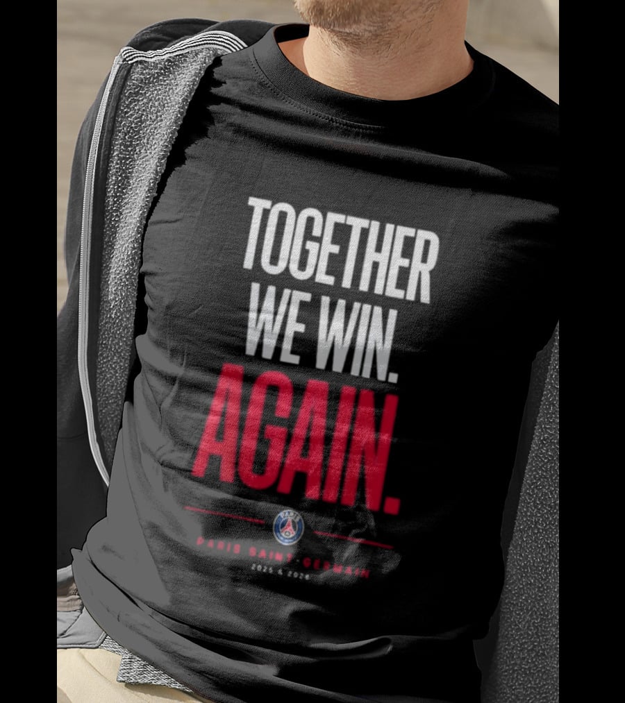 Together We Win Again Paris Saint Germain 2026 Iconic Team Unity T-Shirt