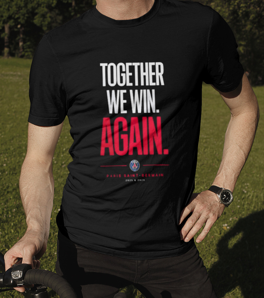 Together We Win Again Paris Saint Germain 2026 Iconic Team Unity T-Shirt