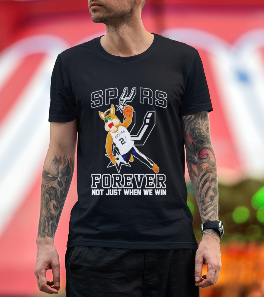 SPURS Forever Not Just When We Win T-Shirt