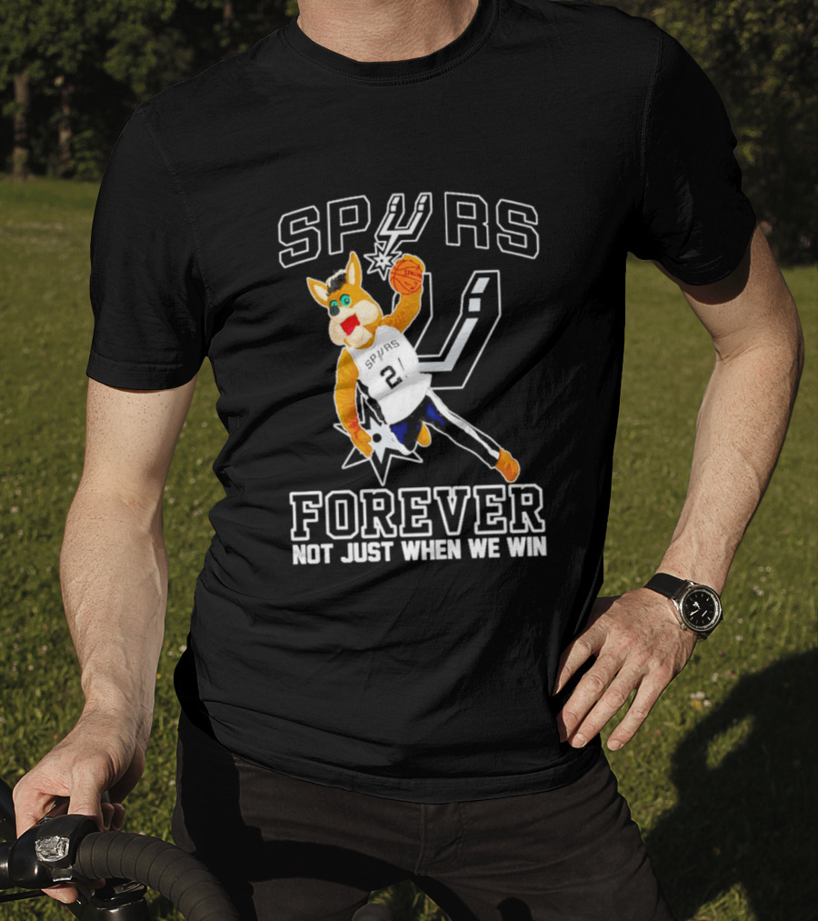 SPURS Forever Not Just When We Win T-Shirt