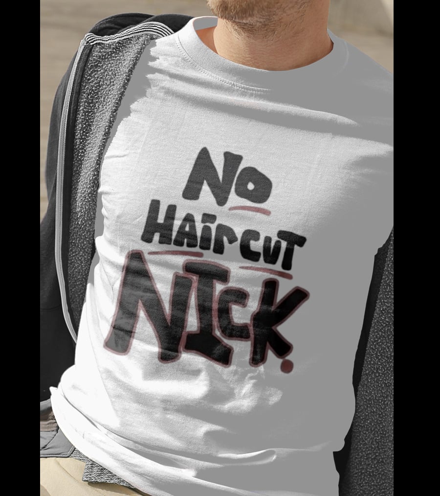 Original No Haircut Nick Mario Cristobal T-Shirt