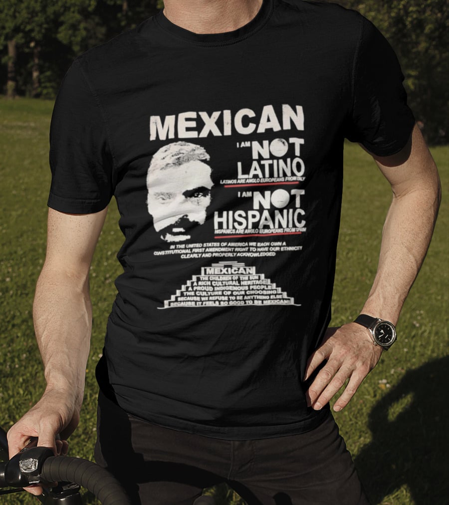 MEXICAN I Am NOT LATINO I Am NOT HISPANIC Emiliano Zapata Iconic Mexican Revolutionary T-Shirt