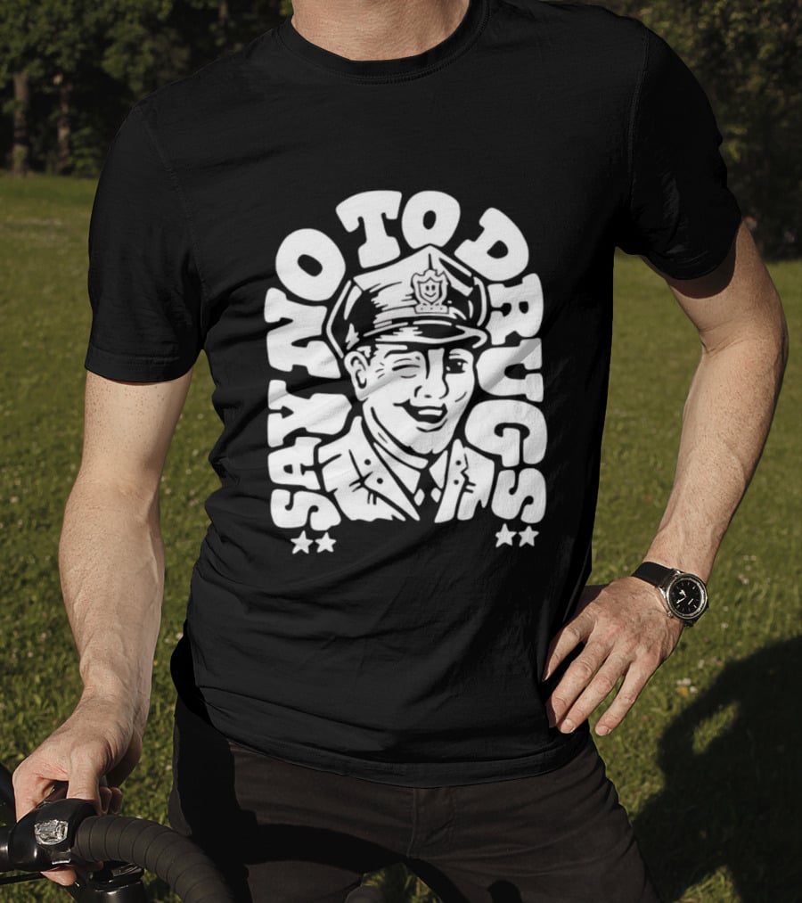 Say No To Drugs Police Officer Satirical Humor T-Shirt