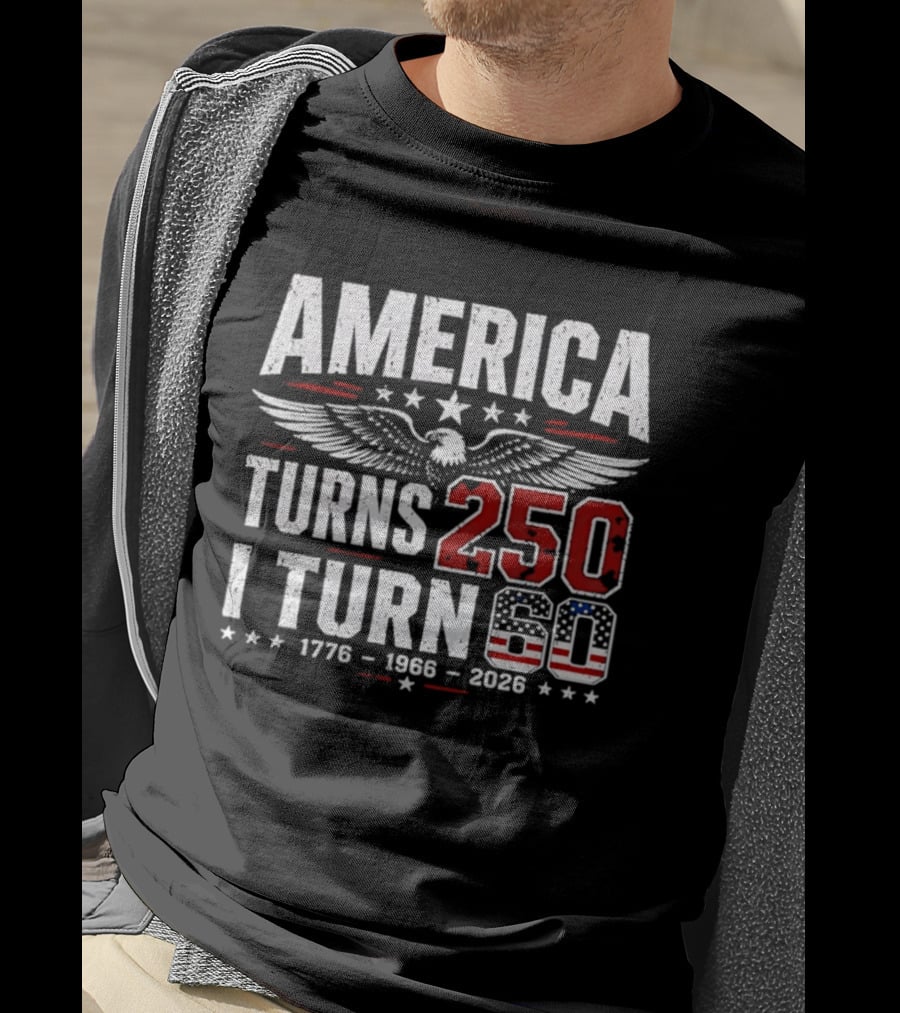 America Turns 250 I Turn 60 1776 1966 2026 Eagle Stars Celebration T-Shirt