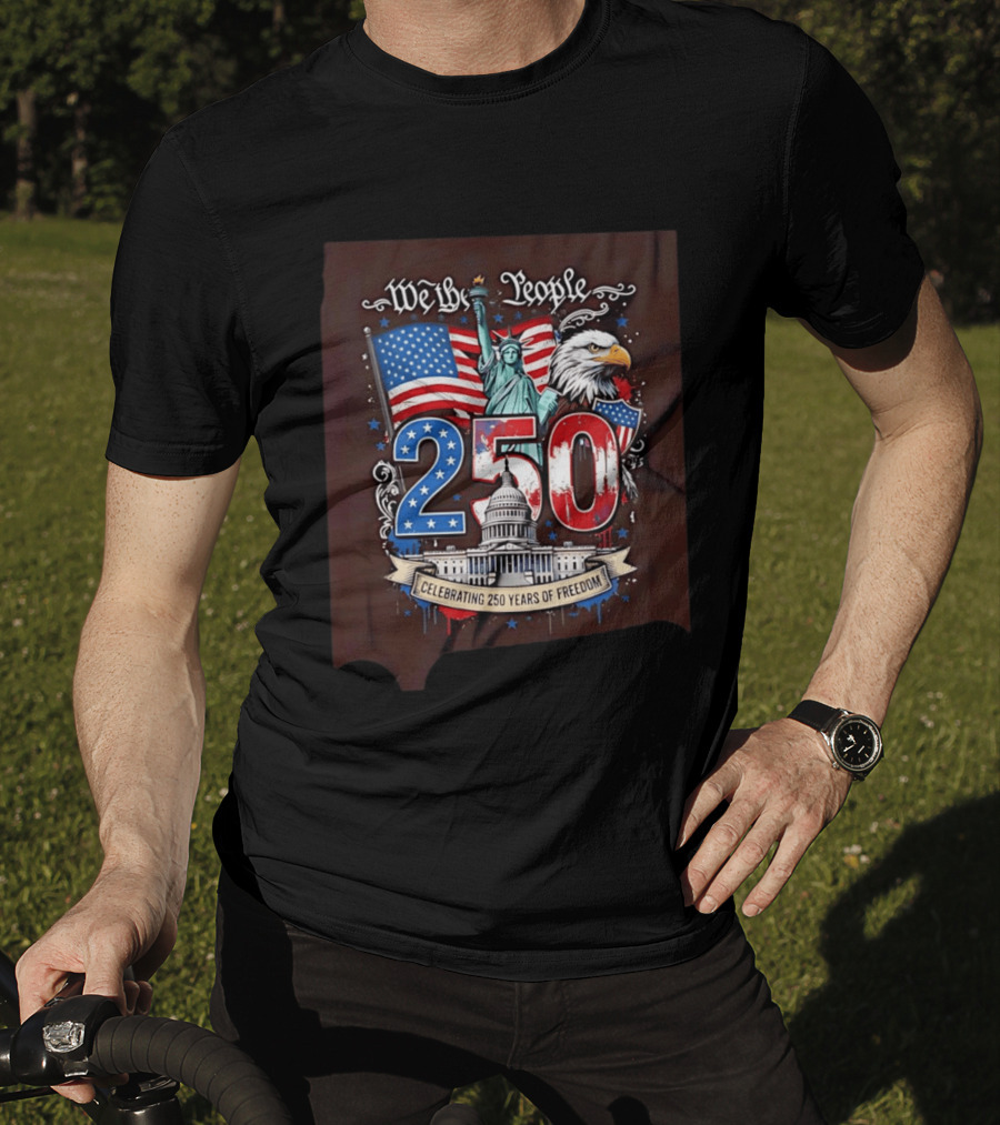 We The People 250 Years Of Freedom Statue Of Liberty American Flag Capitol Eagle T-Shirt