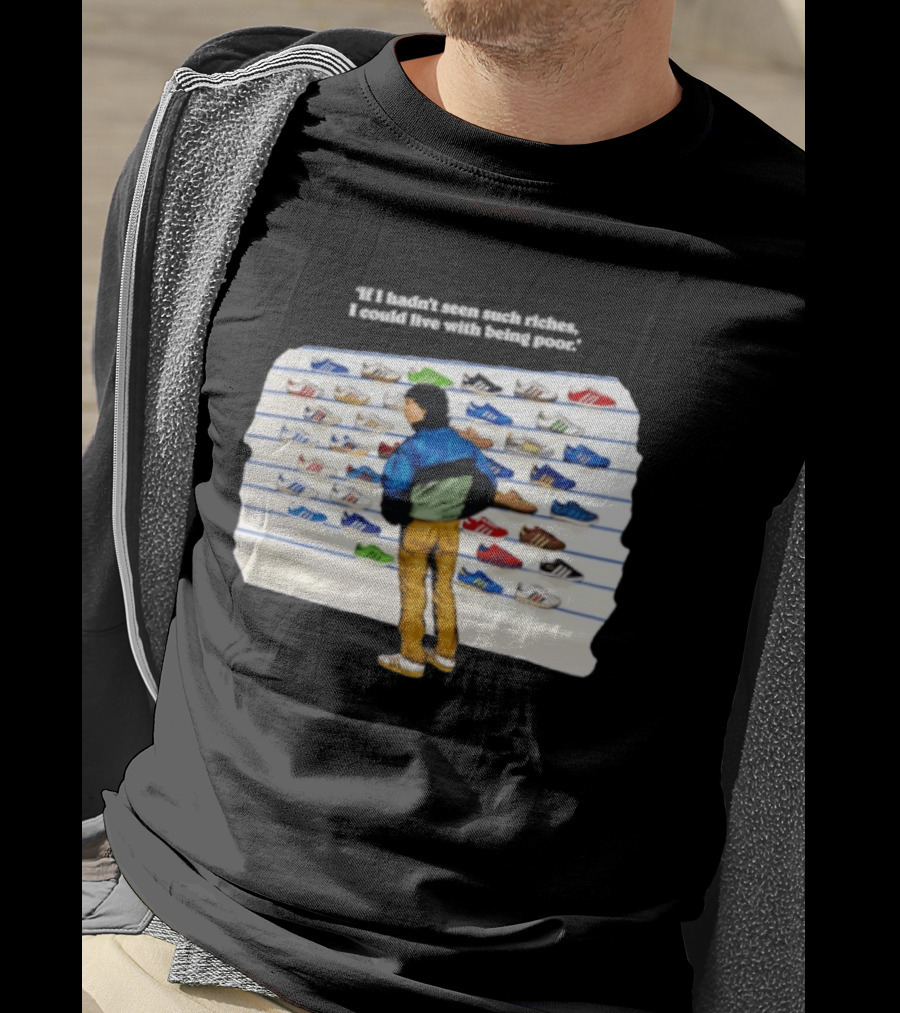 Casuals 80s If I Hadn't Seen Such Riches I Could Live With Being Poor Sneakers Wall T-Shirt