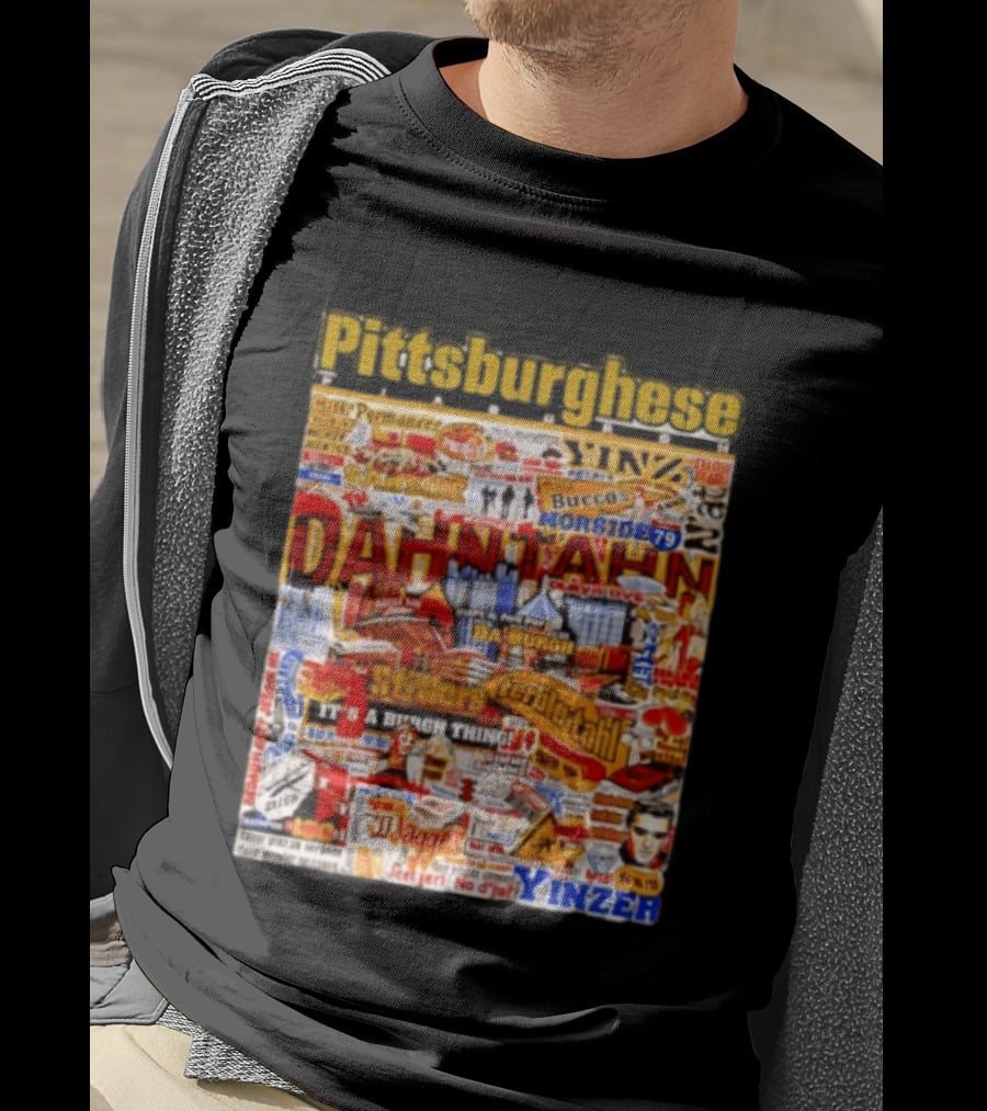Pittsburghese Yinzer Slang Dahn Tahn Burgh Terrible Tahl Iggles Norside Steelers Jagger Bush Perogies N'at T-Shirt