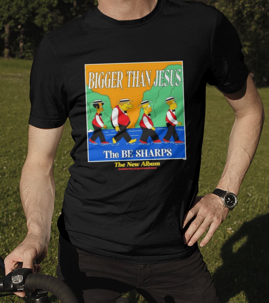 Bigger Than Jesus The Be Sharps New Album The Simpsons T-Shirt